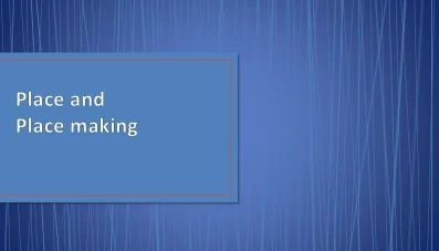 پاورپوینت مکان و مکان سازی شهری (Place and Place making)